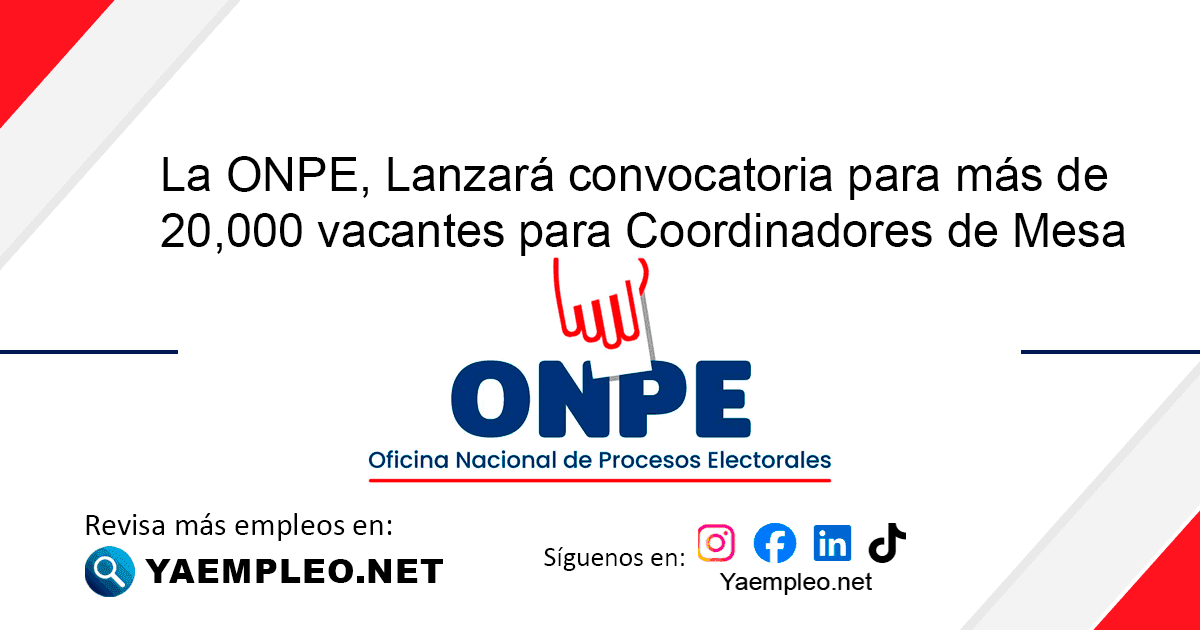 La ONPE, Lanzará convocatoria para mas de 21,000 vacantes para Coordinadores de Mesa para las Elecciones Generales - A nivel nacional